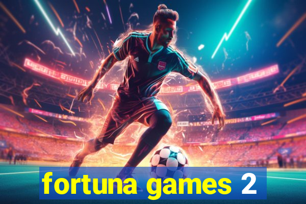 fortuna games 2